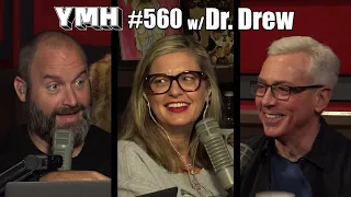 Your Mom's House Podcast - Ep. 560 w/ Dr. Drew Pinsky