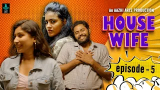 House Wife | Tamil Webseries | Episode 5