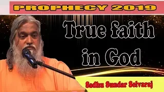 Sundar Selvaraj Sadhu May 22, 2019 : True faith in God | Prophecy 2019