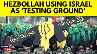 Israel Vs Hezbollah Escalates | Hezbollah Using IOF As Testing Ground For Weapons: Media | G18V
