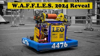 W.A.F.F.L.E.S. Robotics 4476 - 2024 Reveal Video