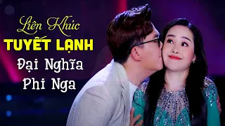 Đại Nghĩa Phi Nga Song Ca Cực Mùi Mẫn Hay Mê Mẩn Lòng Người - Liên Khúc Tuyết Lạnh