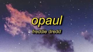 Freddie Dredd - Opaul (Lyrics) | love i know