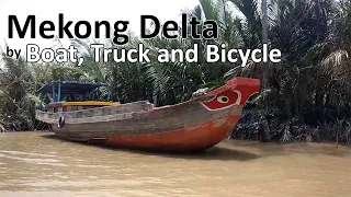 Mekong Delta, Vietnam by Boat, Truck and Bicycle