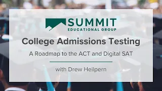 College Admissions Testing: A Roadmap to the ACT and Digital SAT