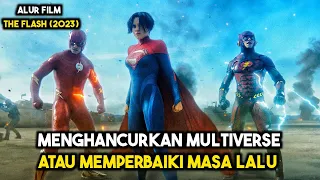 HANCURNYA MULTIVERSE KARENA MERUBAH MASA LALU - ALUR CERITA FILM THE FLASH 2023