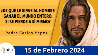 Evangelio De Hoy Jueves 15 Febrero 2024 l Padre Carlos Yepes l Biblia l Lucas 9, 22-25 l Católica