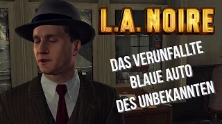 Das verunfallte blaue Auto des Unbekannten [L.A. NOIRE Synchro Teil 2]