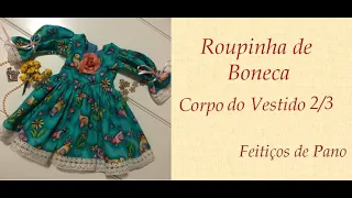 ROUPINHA DE BONECA...CORPO DO VESTIDO 2/3 - Programa Feitiços com Mara Couto 25/03/2020