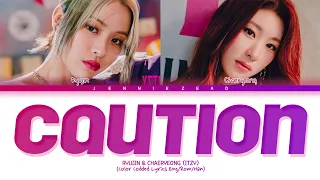 ITZY Ryujin & Chaeryeong 'Caution' (Original: Tashannie) Lyrics (Color Coded Lyrics)