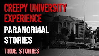 7 Paranormal Stories - Creepy University Experience | Paranormal M