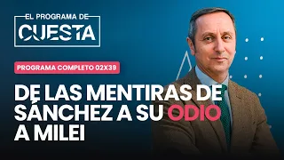 El Programa de Cuesta: de las mentiras de Sánchez al odio a Milei