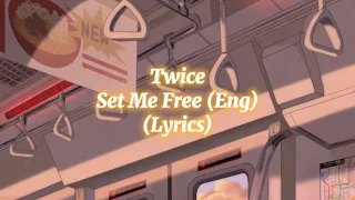 Twice ~ Set Me Free (English Version) (Lyrics Video)