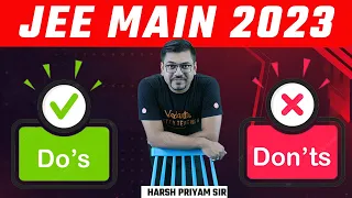 JEE Main 2023: ✅Do's & ❌Don'ts on JEE Exam Day | Last Minute Tips for JEE Mains by Harsh Sir