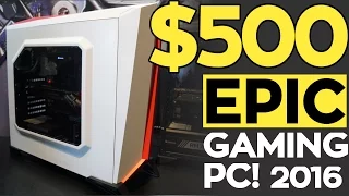 Build an EPIC 1080P $500 GAMING PC for 2016!