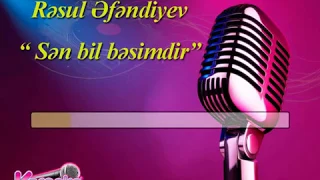 Rəsul Əfəndiyev "Sən bil bəsimdir" (karaoke)