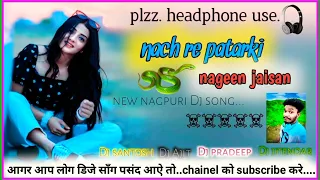 new💫nagpuri✨dj song-----Nach re patarki nagin jaisan💥