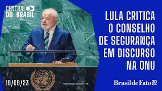 Lula critica o Conselho de Segurança em discurso na ONU | Central do Brasil AO VIVO