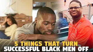 Here are 5 Things That Turn Successful Black Men Off