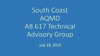 South Coast AQMD AB 617 Technical Advisory Group - July 18, 2019