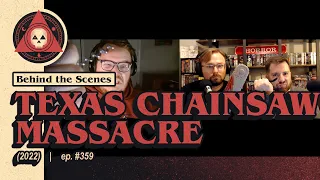 Episode #359 –Texas Chainsaw Massacre (2022) - Movie Review - Behind the Scenes