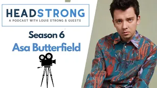 S6E6: Asa Butterfield - 'Be open to conversation'