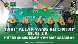 Tari Allah yang Kucintai Kelas 2 A | Purnawiyata & HUT Ke 69 MIS Islamiyah Margasari 01