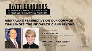 Battlegrounds w/ H.R. McMaster: Australia’s Perspective on Common Challenges: Indo-Pacific & Beyond