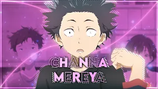 Channa mereya / Silent Voice [Edit/ Amv] 💗🥺