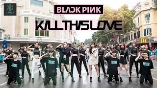 [KPOP IN PUBLIC] [BLACKPINK 'KILL THIS LOVE' DANCE COVER CONTEST WITH Kia] By JT Crew From VietNam