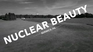 Berwick, Pennsylvania is Beautiful and Radioactive.
