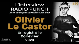 #49 Replay Interview Radio Punch - Olivier Le Castor