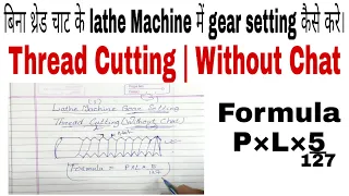 Gear Setting For Threading In Lathe Machine । Thread Cutting Without Chat |