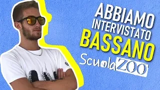 Ce l'abbiamo fatta: ABBIAMO INTERVISTATO BASSANO #ScuolaZoo