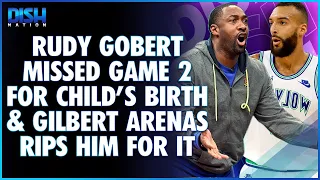 Rudy Gobert Missed Game 2 for Child's Birth & Gilbert Arenas Rips Him for It: "It's a Baby, Bro."