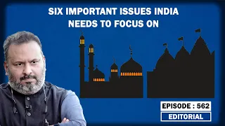 Editorial with Sujit Nair: Six Important Issues India Needs To Focus On NOW!!!| Gyanvapi| Inflation