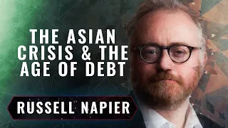 The Asian Financial Crisis & the Birth of the Age of Debt | Russell Napier