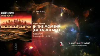 Robert Nickson - In The Moment (Extended Mix) SUBCULTURE