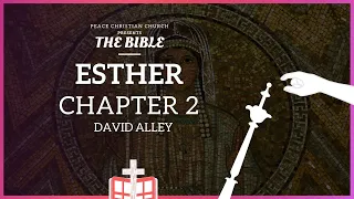 Esther 2 - Queen Vashti Deposed | Bible Podcast, David Alley, Peace Christian Church