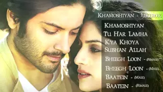 Khamoshiyan   Jukebox   Full Songs   Arijit Singh   Ankit Tiwari   Jeet Gannguli   Prakriti Kakar