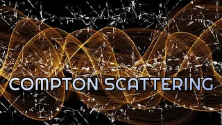 Compton Scattering (A Journey through Modern Physics)