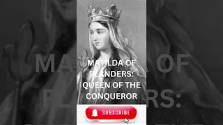 MATILDA OF FLANDERS QUEEN OF THE CONQUEROR #youtubeshorts