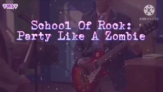 School Of Rock: Party Like A Zombie with lyrics.