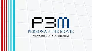 Memories of You (Remix) - Persona 3 The Movie