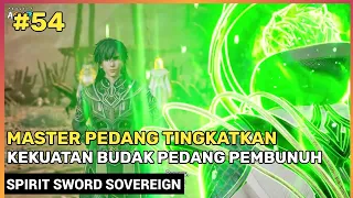 Spesialis Tipe Pembunuh Agresif ‼️ - Spirit Sword Sovereign Season 4 Bagian 54