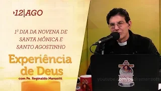 Experiência de Deus | 12-08-2019 | 1º Dia da Novena de Santa Mônica e Santo Agostinho