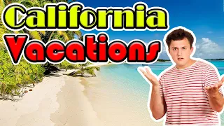 California Vacation Spots | Destinations for Families and Kids!