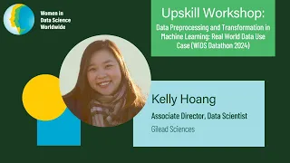 Data Preprocessing and Transformation in Machine Learning | Kelly Hoang, Gilead Sciences