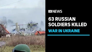 Russia admits 63 soldiers were killed in Ukrainian rocket strike | ABC News