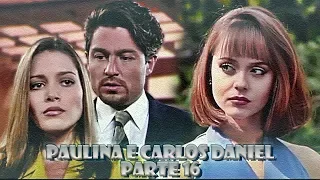 A História de Paulina e Carlos Daniel - PARTE 16